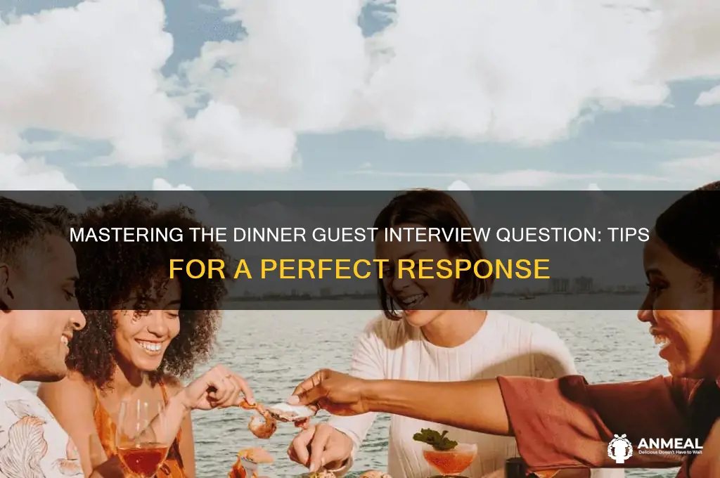 how to answer dinner guest interview question