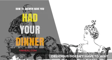 Mastering Polite Responses: How to Answer 'Have You Had Your Dinner?