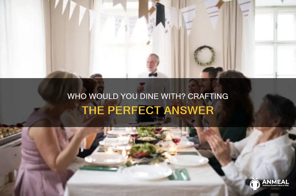 how to answer if you could have dinner with anyone