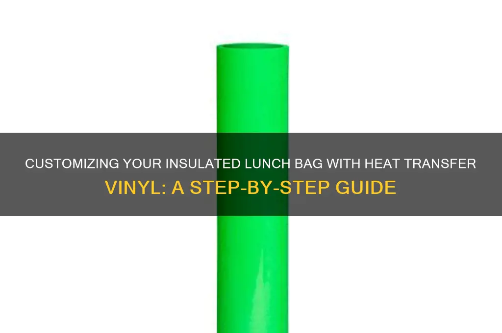 how to apply heat transfer vinyl on insulated lunch bag