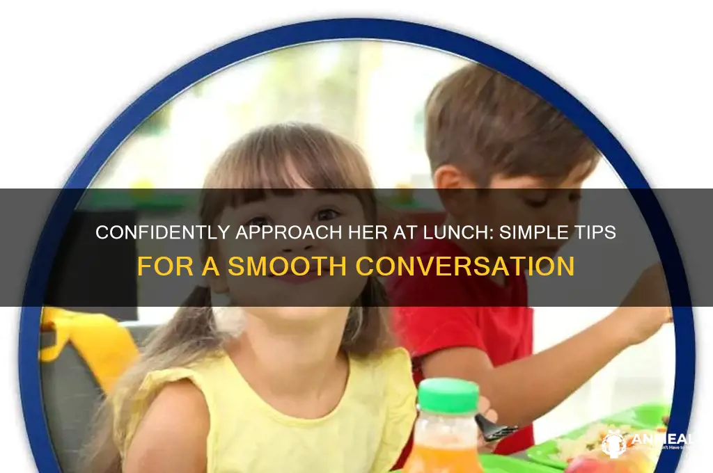 how to approach a girl at lunch