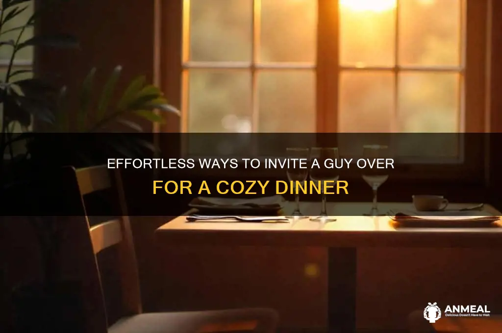how to ask a guy over for dinner