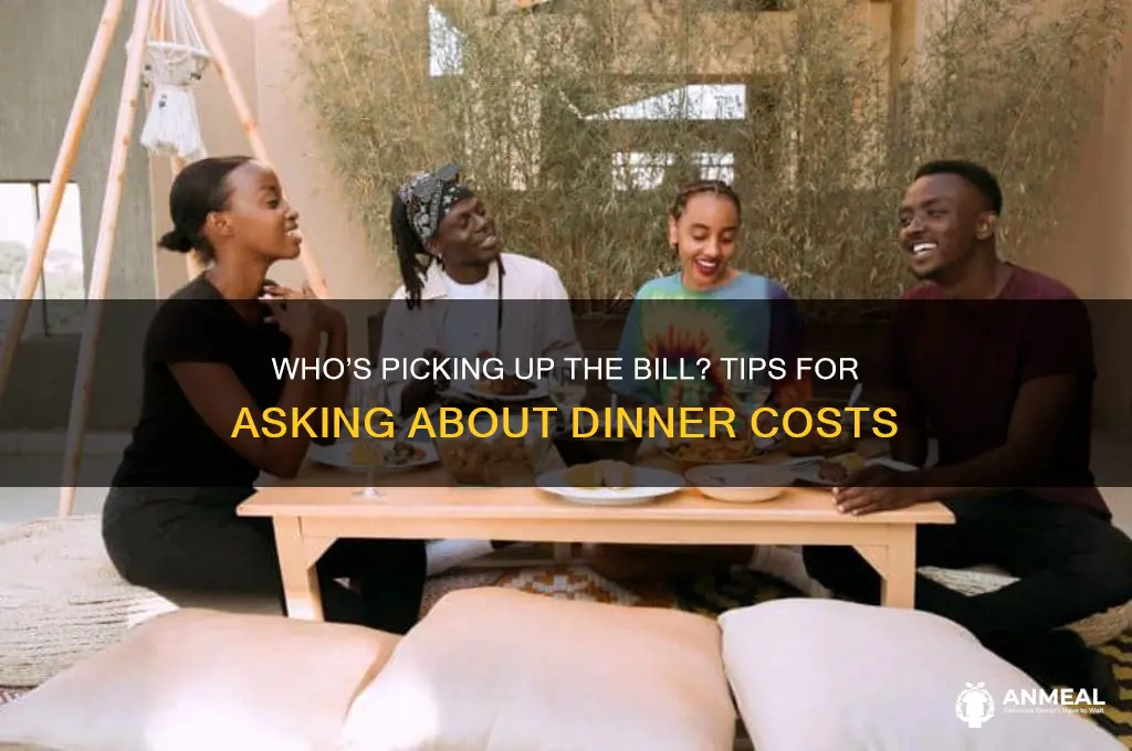 how to ask if someone is paying for dinner