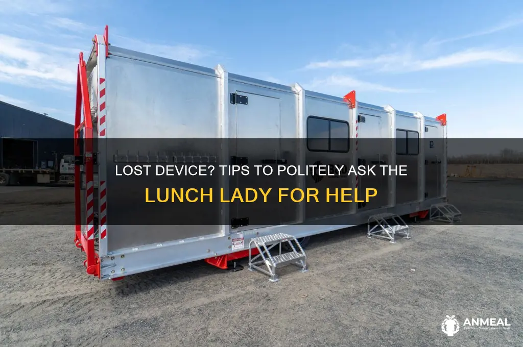 how to ask lunch lady for lost device