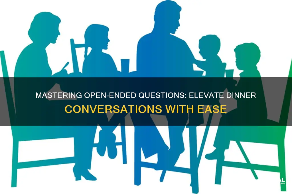 how to ask open ended questions during a dinner