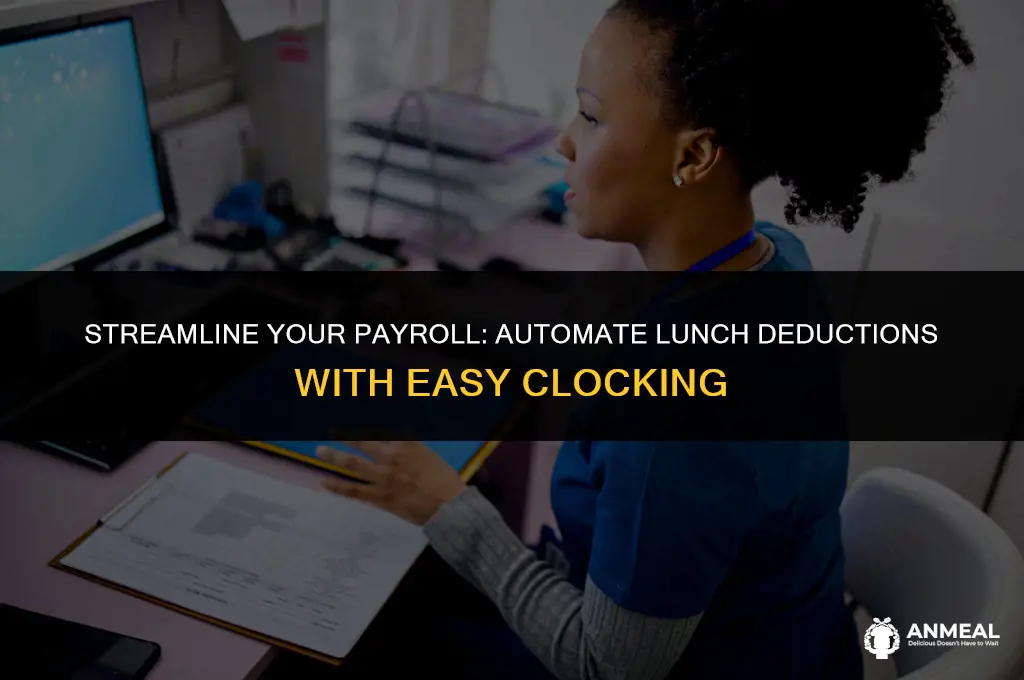 how to automatically deduct lunch on easy clocking