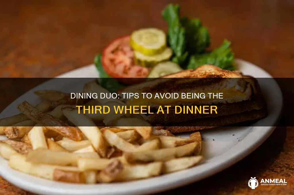 how to avoid being the third wheel at dinner
