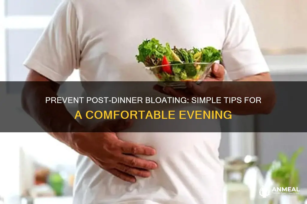 how to avoid bloatinhg after dinner