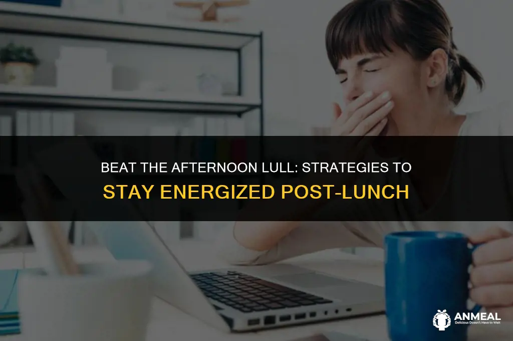 how to avoid the post lunch slump