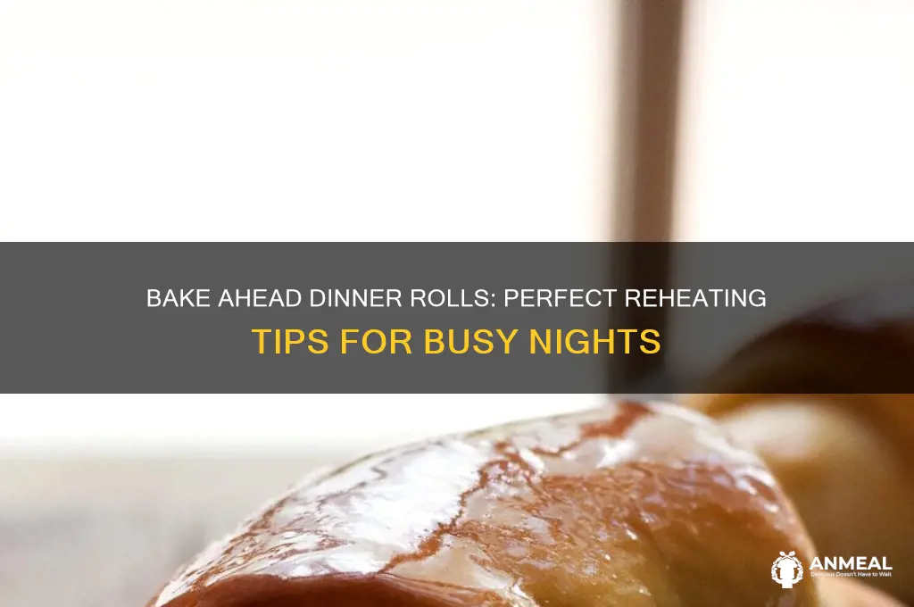 how to bake dinner rolls the night before and reheat
