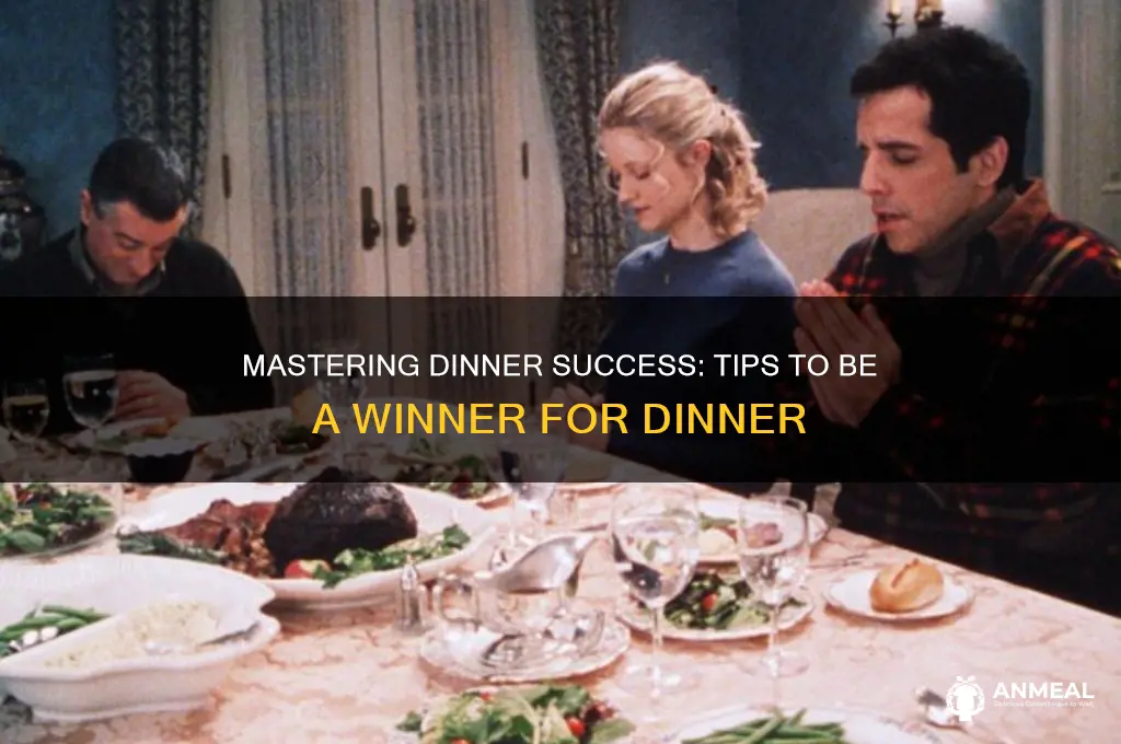 how to be a winner for dinner