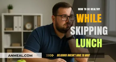 Nourishing Your Body: Healthy Habits for Skipping Lunch