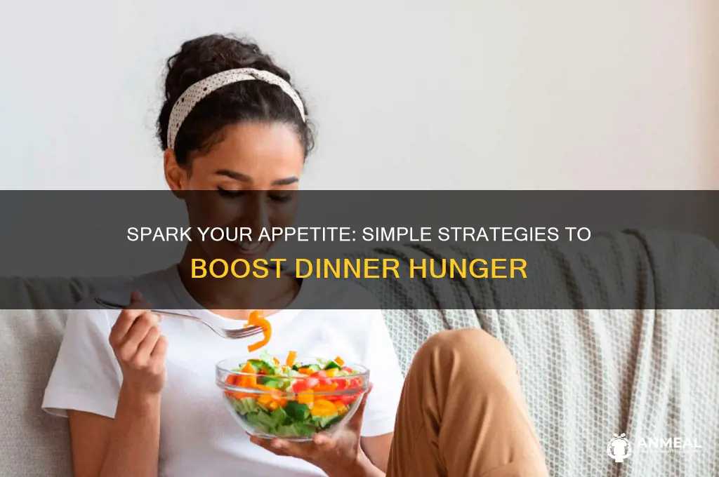 how to be hungry for dinner
