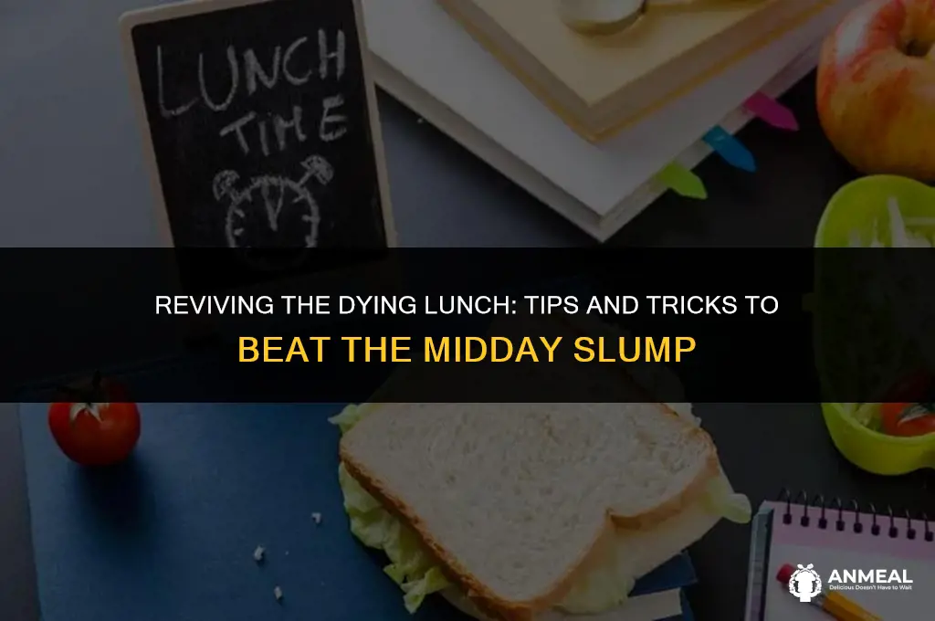 how to beat dying lunch