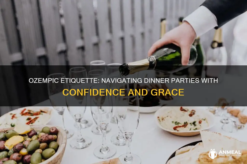 how to behave at a dinner party on ozempic