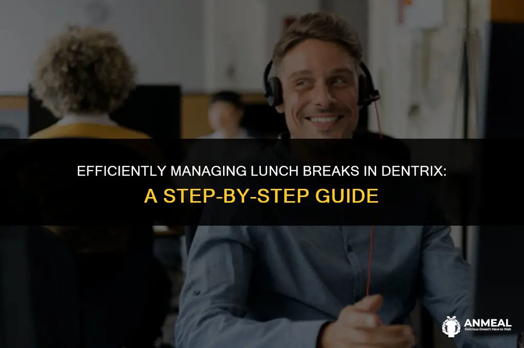 how to block out lunch in dentrix