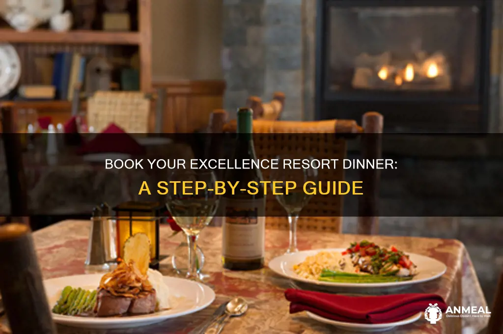 how to book dinner at excellence resort