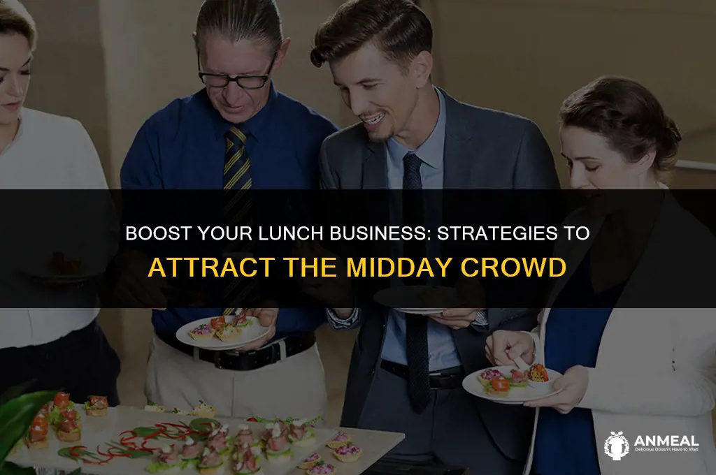 how to bring in a lunch crowd