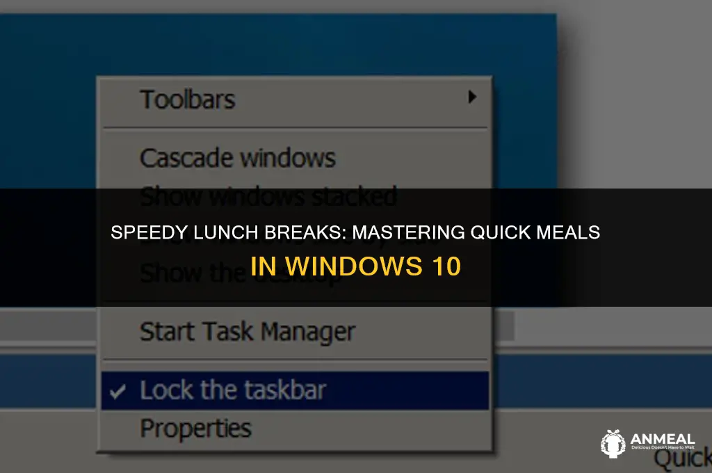 how to bring quick lunch in window 10