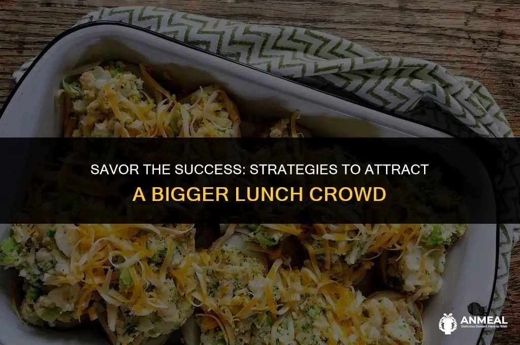 how to build a lunch crowd