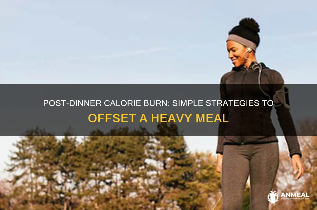 how to burn calories after heavy dinner