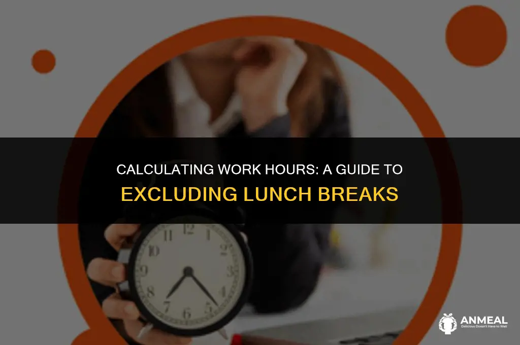 how to calculate hours worked minus lunch