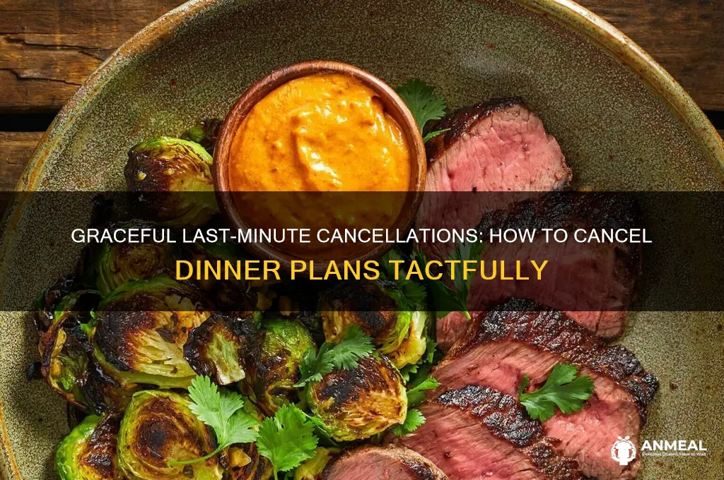 how to cancel dinner plans last minute