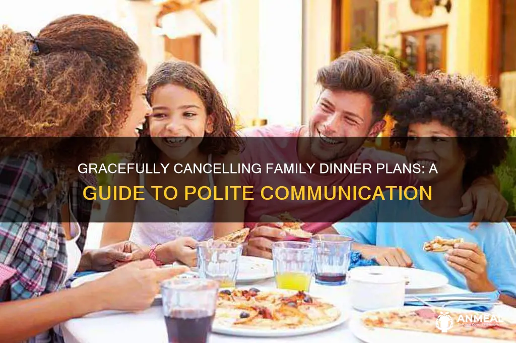 how to cancel dinner plans with family