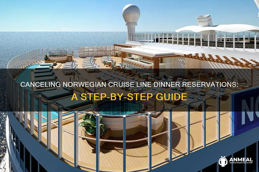 how to cancel dinner reservations on norwegian cruise line