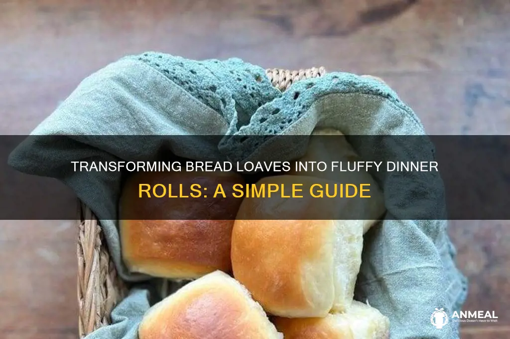 how to change a loaf of bread into dinner rolls
