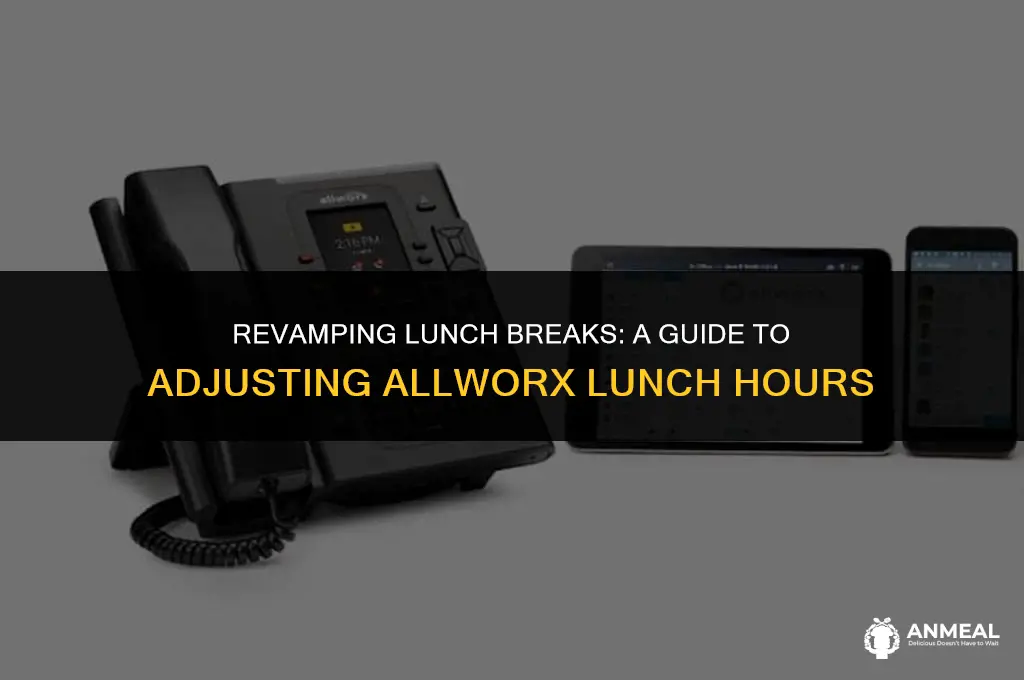 how to change allworx lunch hours