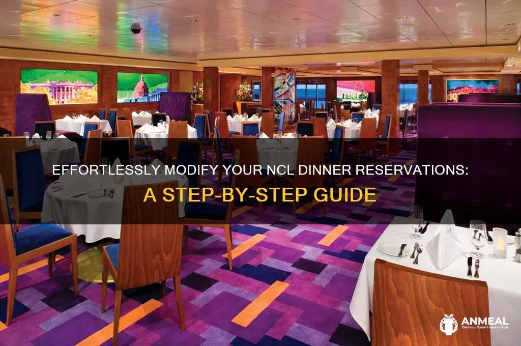 how to change dinner reservations on ncl