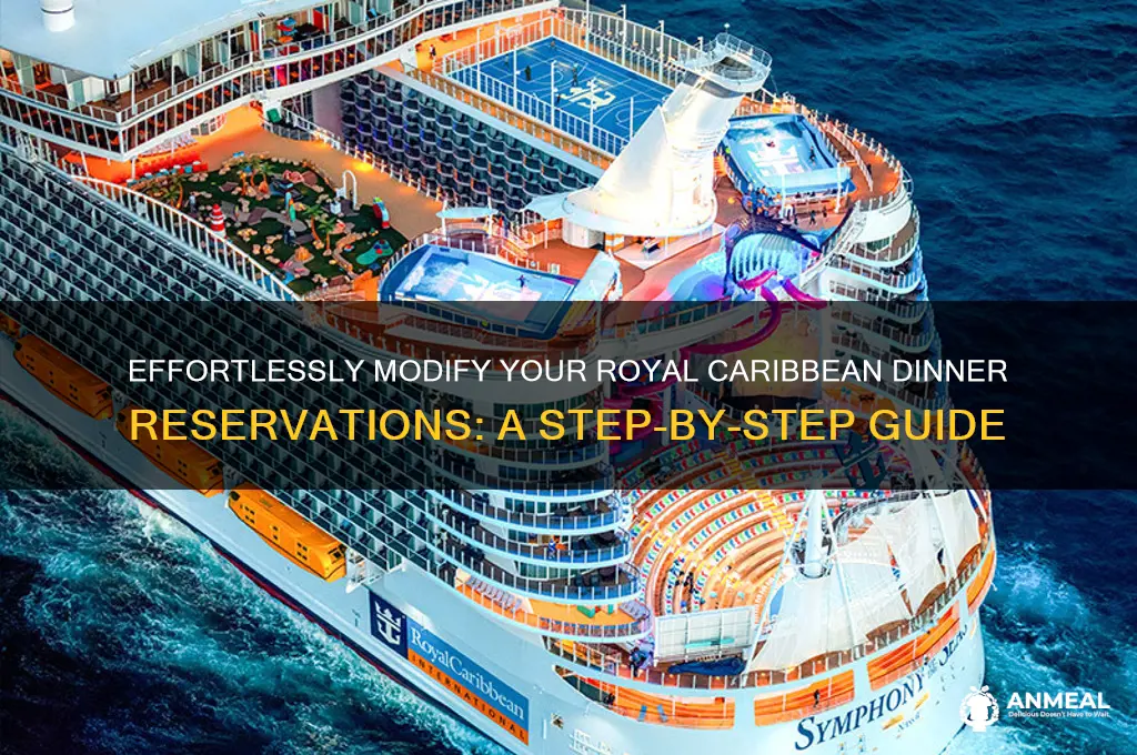 how to change dinner reservations on royal caribbean