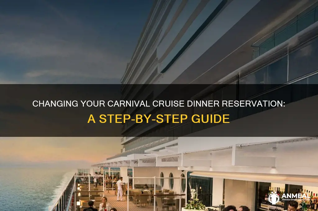 how to change my dinner reservation carnival cruise