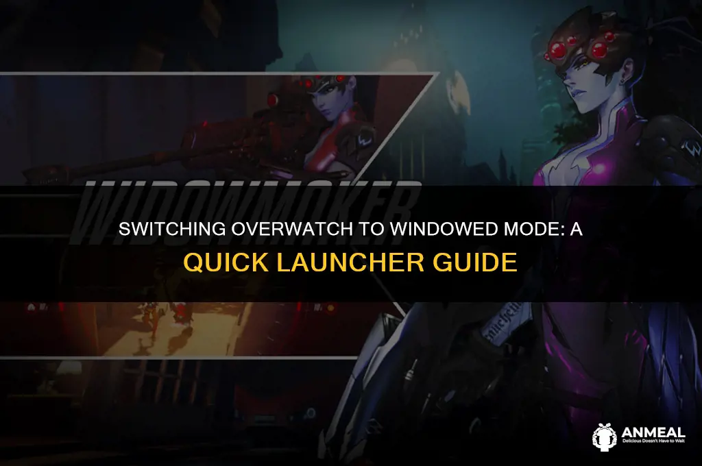 how to change overwatch to widowed mode from the luncher
