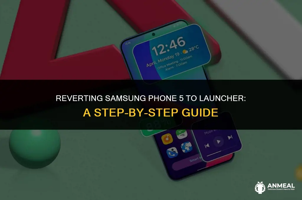 how to change samsug phone 5 back to luncher