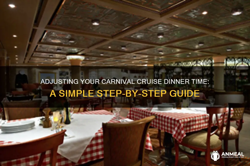 how to change your dinner time on carnival cruise