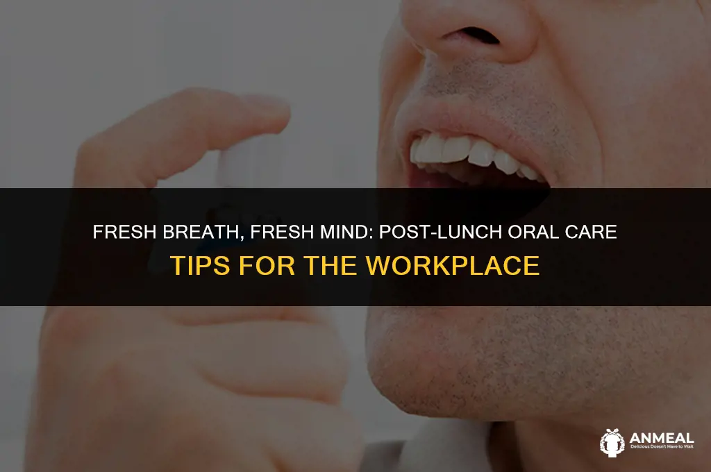 how to clean mouth at work after lunch