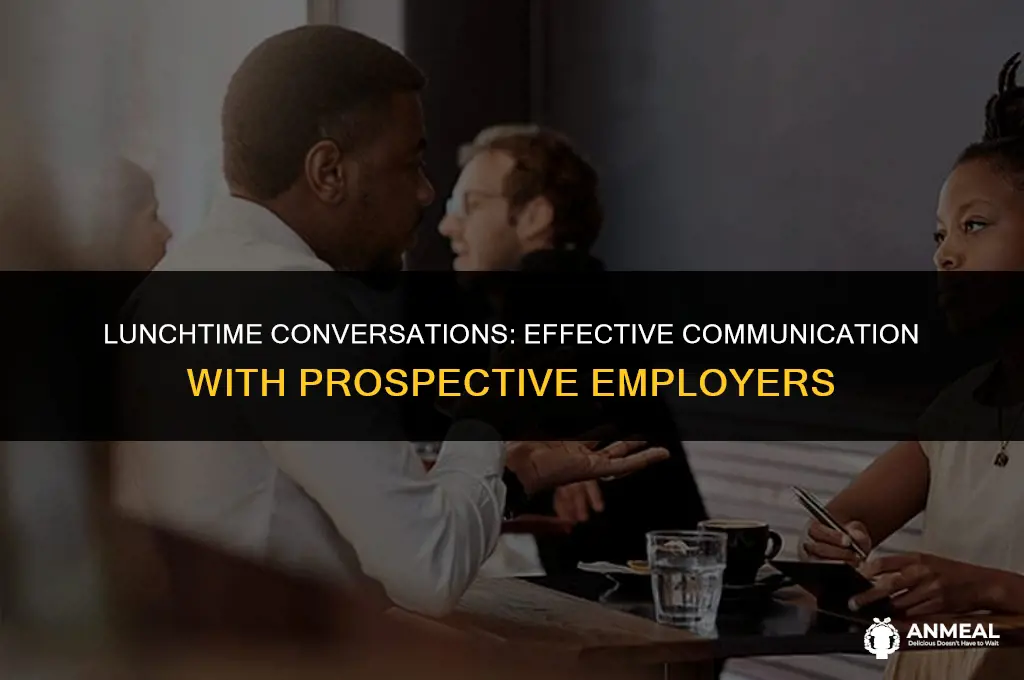 how to communicate with your prospective employer during lunch