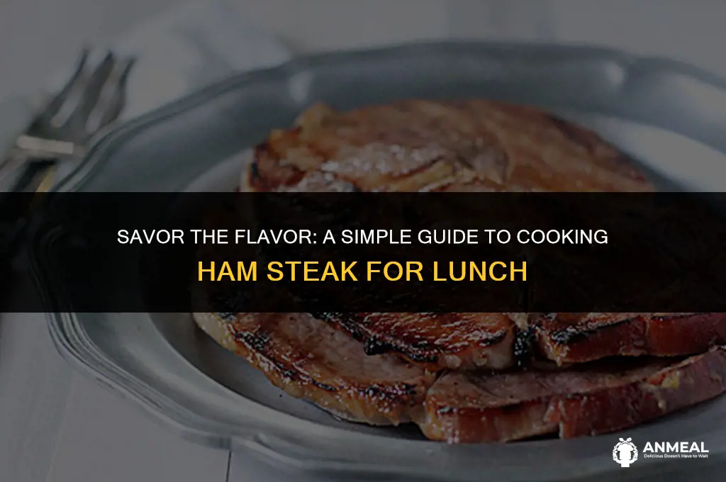 how to cook a ham steak for lunch