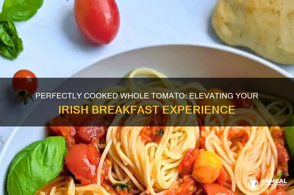 how to cook a whole tomato for an irish breakfast