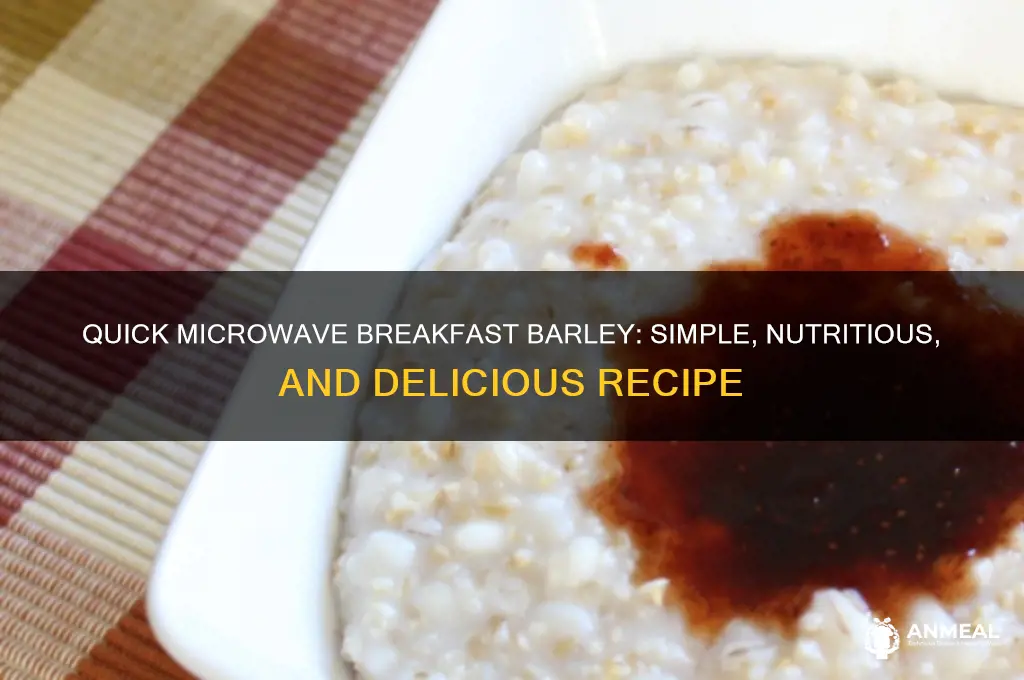 how to cook breakfast barley in the microwave