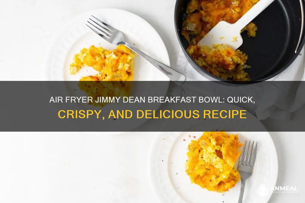 how to cook jimmy dean breakfast bowl in air fryer