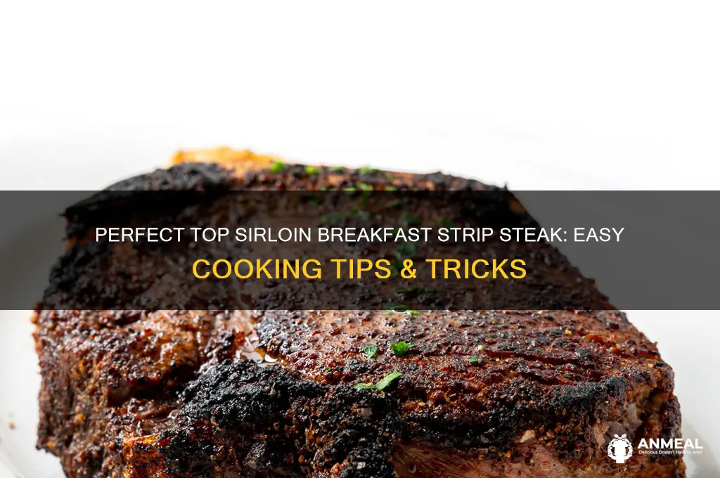 how to cook top sirloin breakfast strip steak