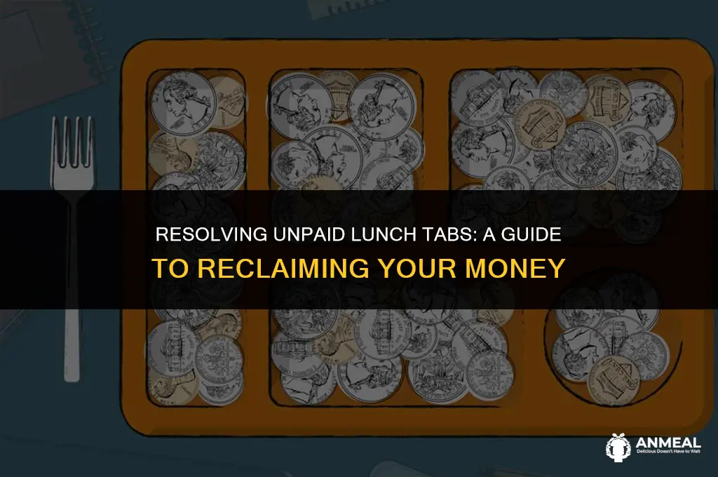 how to correct unpaid lunch tabs