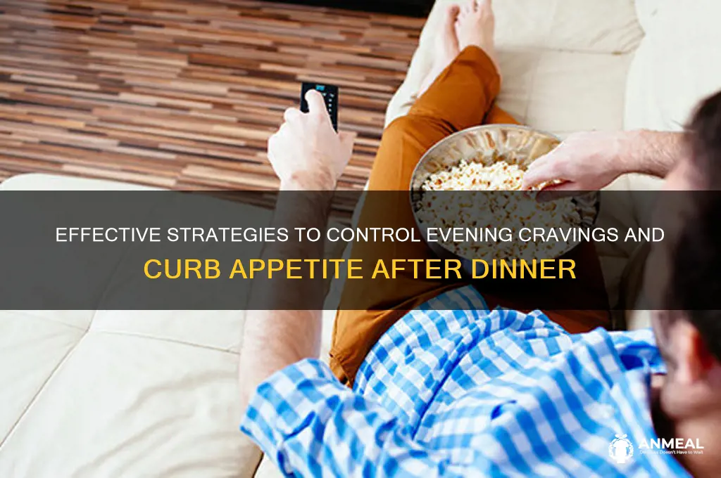 how to curb appetite after dinner