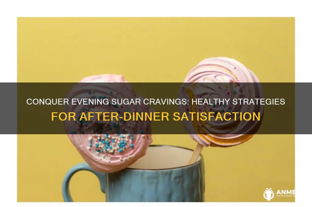 how to curb sugar cravings after dinner