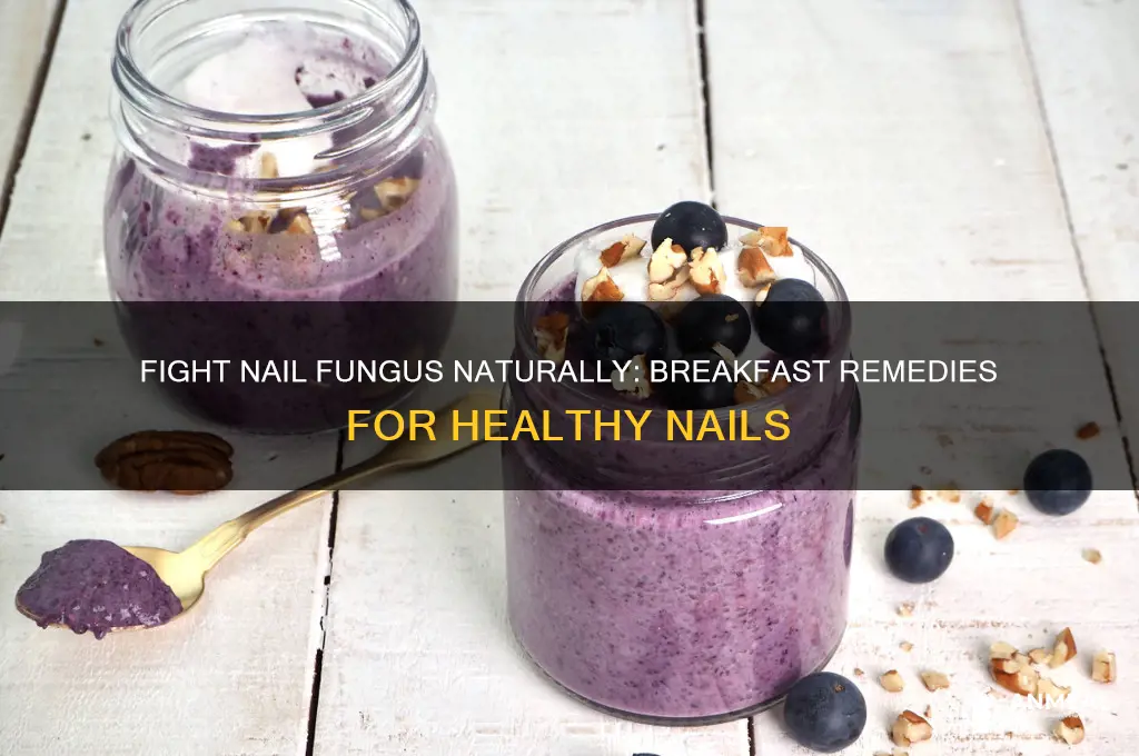 how to cure nail fungus with breakfast