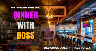 Mastering the Art of Describing a Memorable Dinner with Your Boss