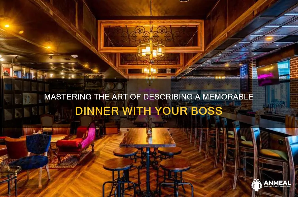 how to describe having great dinner with boss